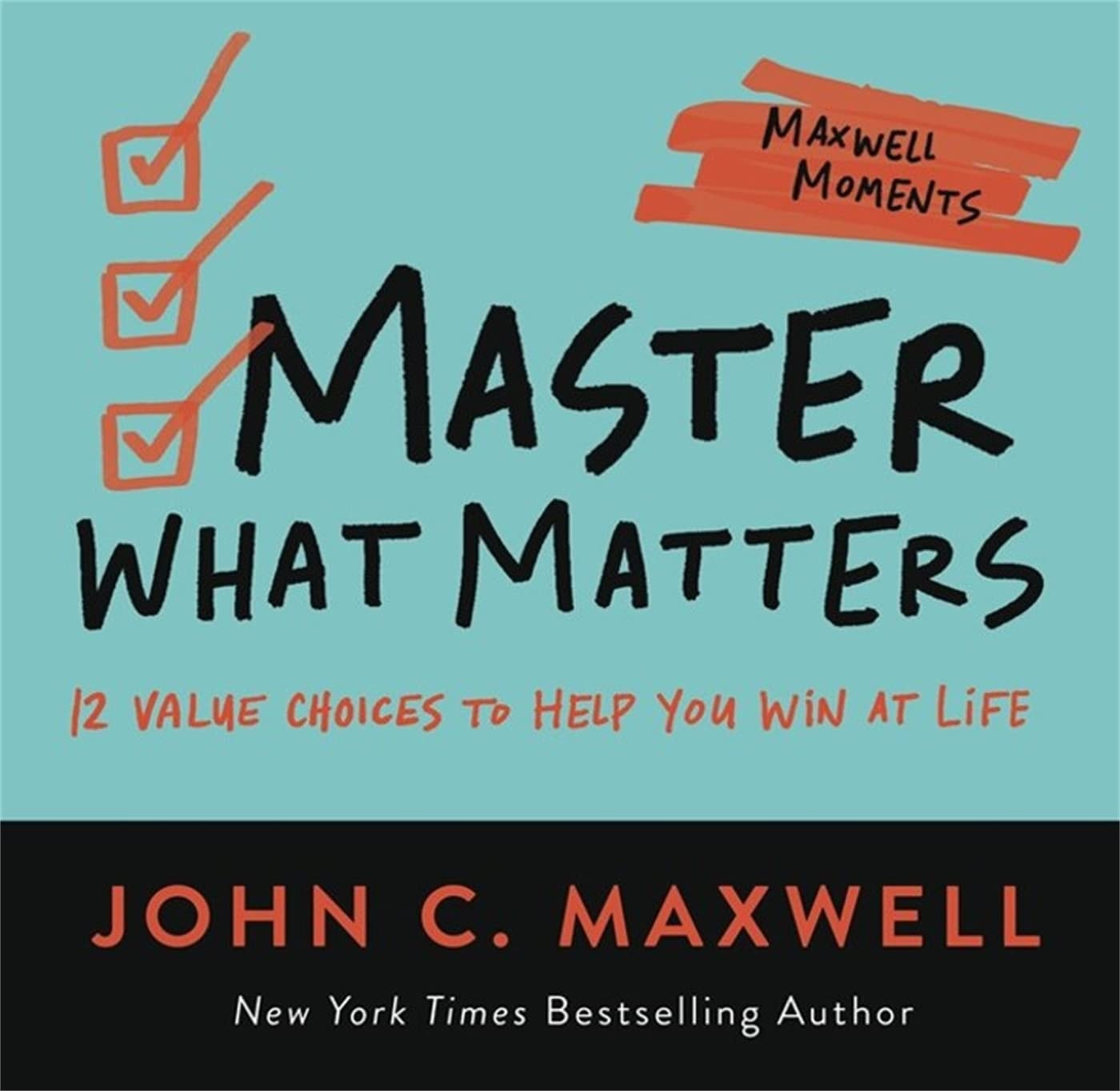 Master What Matters 12 Value Choices to Help You Win at Life