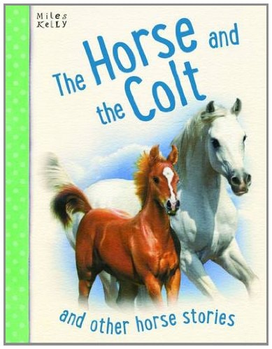 The Horse and the Colt and Other Horse Stories