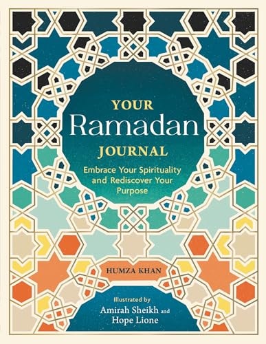 Your Ramadan Journal Embrace Your Spirituality and Rediscover Your Purpose