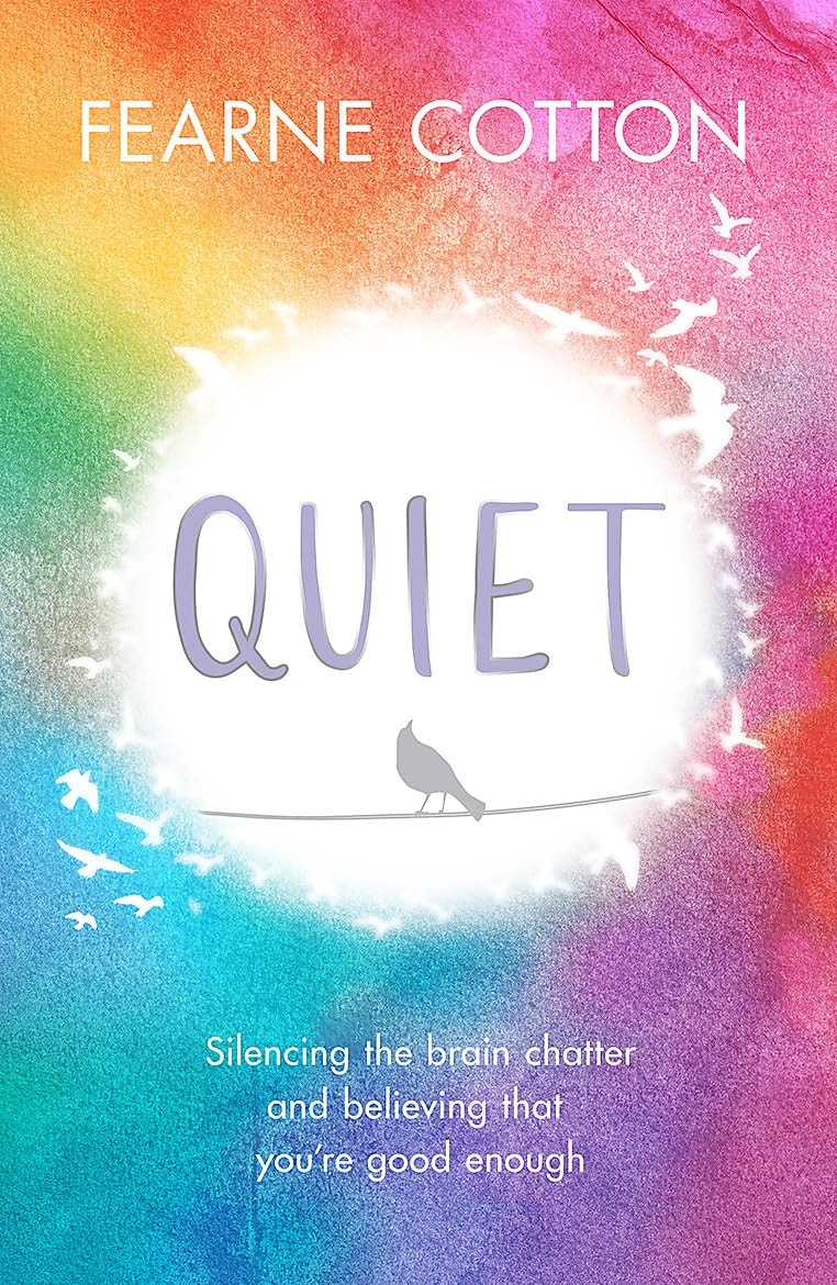 Quiet Learning to silence the brain chatter and believing that you re good enough