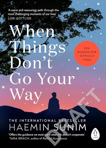 When Things Don't Go Your Way Zen Wisdom for Difficult Times