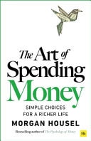 The Art of Spending Money Simple Choices for a Richer Life