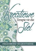 Kreatiewe terapie vir die siel: Inkleurboek vir grootmense