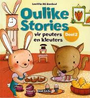 Oulike Stories Vir Peuters En Kleuters:Deel 2