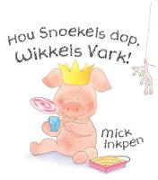 Hou Snoekels dop, Wikkels Vark!
