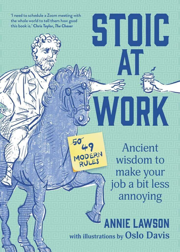 Stoic at Work Ancient Wisdom to Make Your Job a Bit Less Annoying