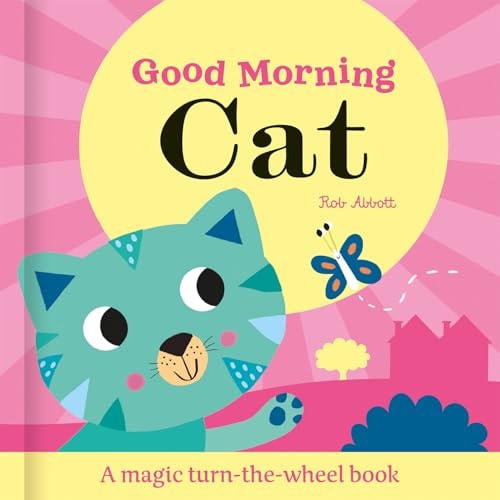 Good Morning Cat A Magic Turn-the-Wheel Book