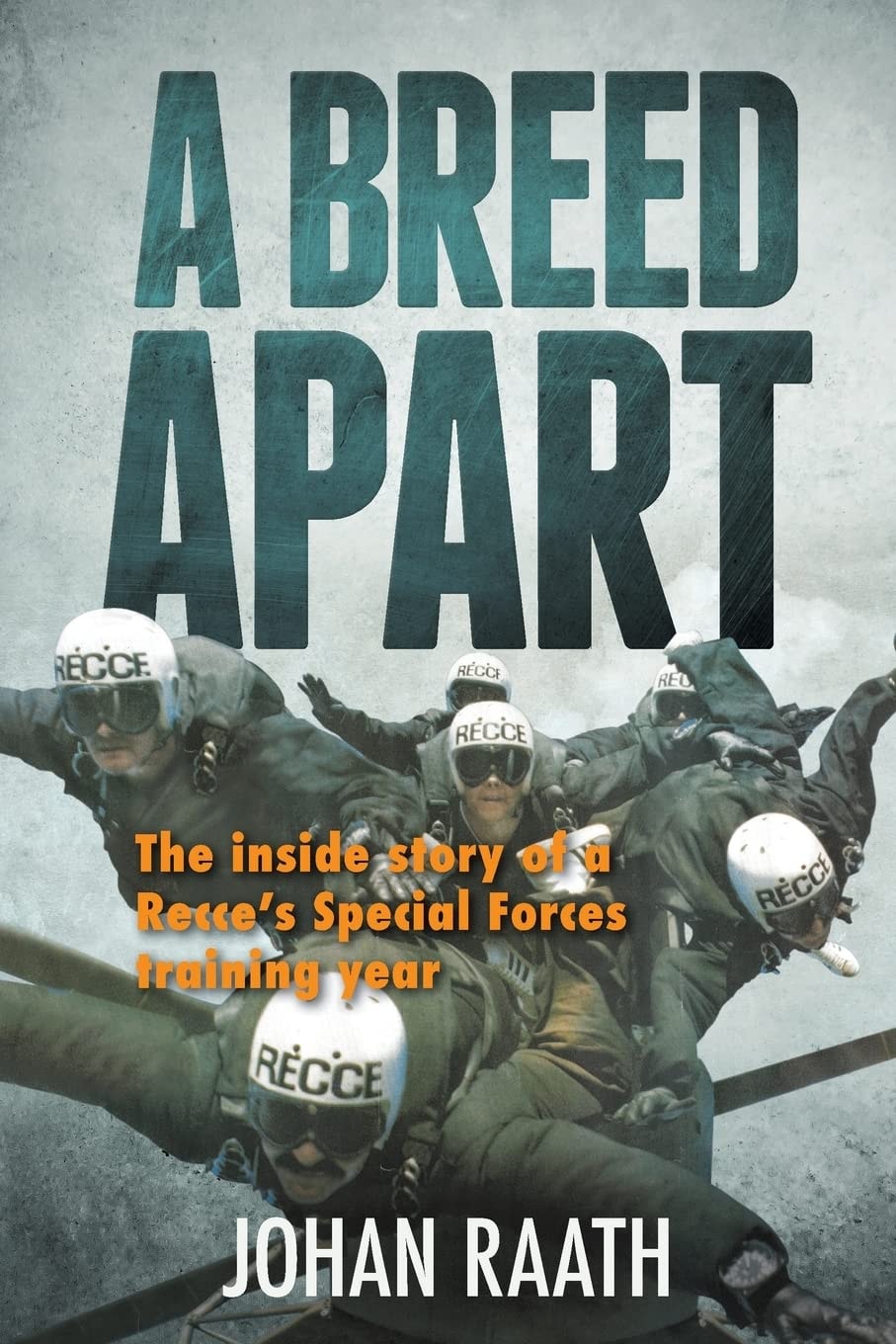 A Breed Apart The Inside Story of a Recce's Special Forces Training Year