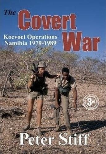 The Covert War Koevoet Operations, Namibia 1979-1989