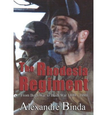 The Rhodesia Regiment From Boer War to Bush War 1899-1980