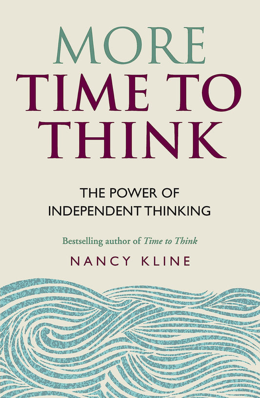 More Time to Think The power of independent thinking