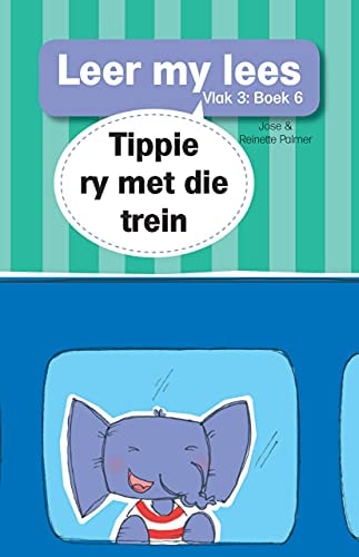 Tippie ry met die trein Leer my lees Vlak 3: Boek 6