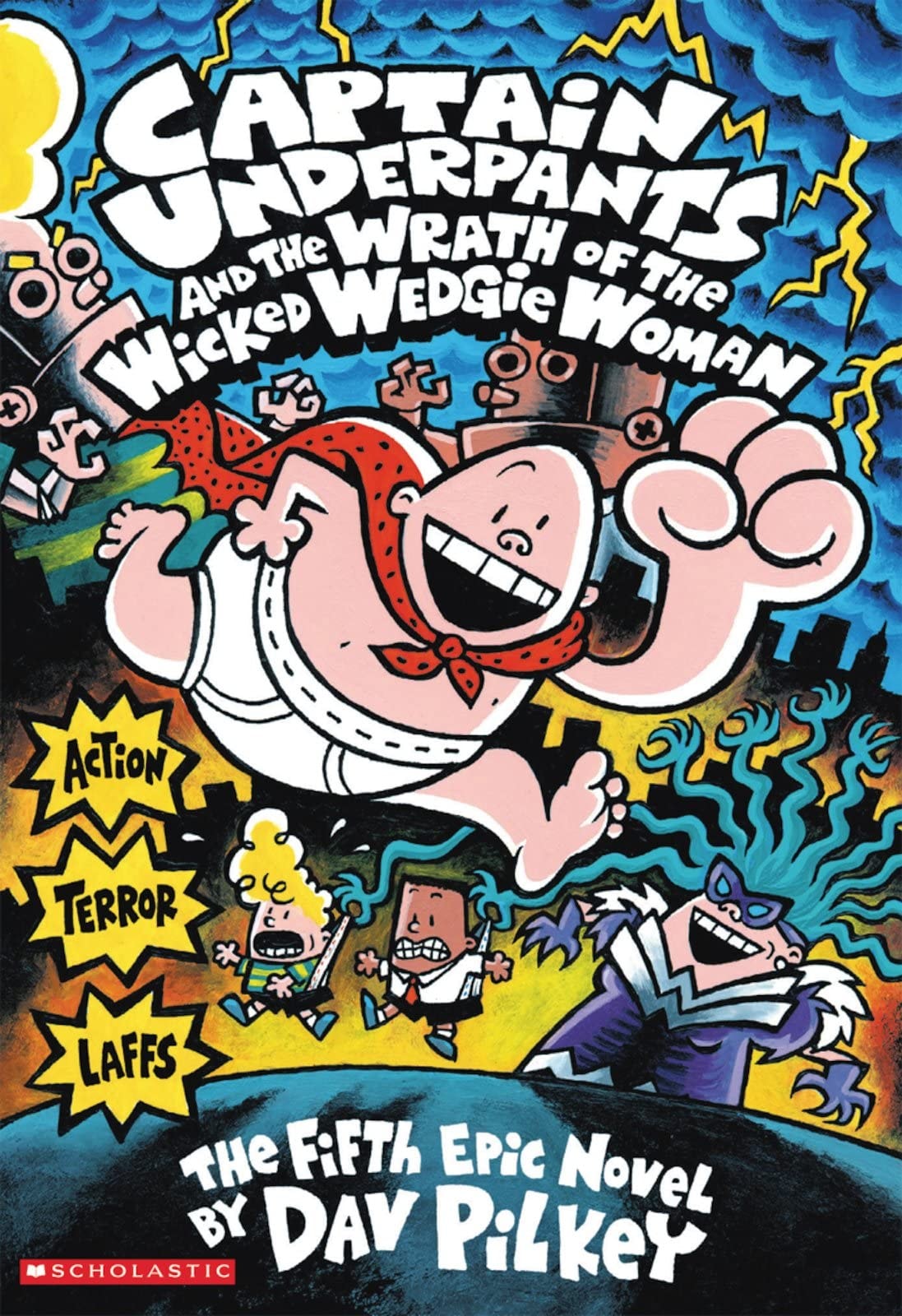 Captain Underpants and the Wrath of the Wicked Wedgie Woman The Fifth Epic Novel