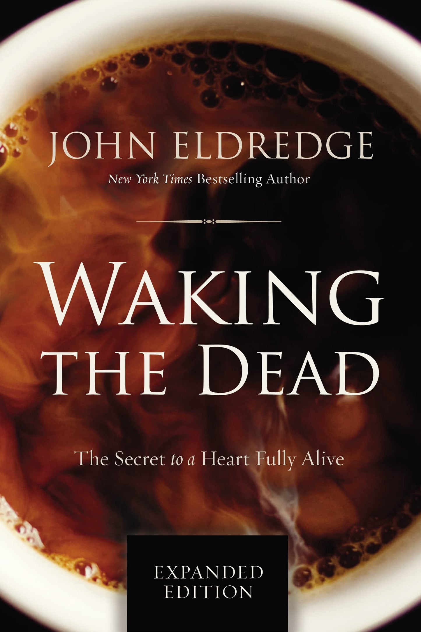 Waking the Dead The Secret to a Heart Fully Alive