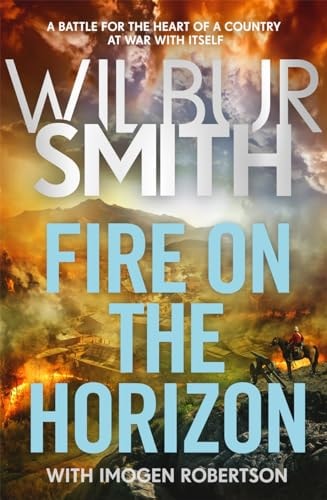 Fire on the Horizon The Courtneys and the Ballantynes Come Together Once Again in the Sunday Times Bestselling Wilbur Smith Epic for 2024