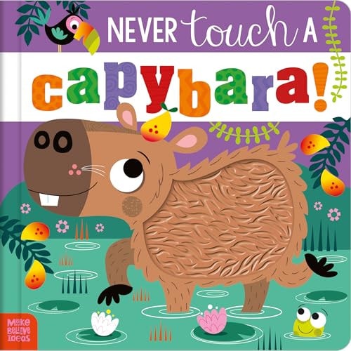 Never Touch A Capybara! (board Book)