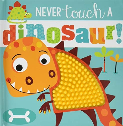 Never Touch a Dinosaur!