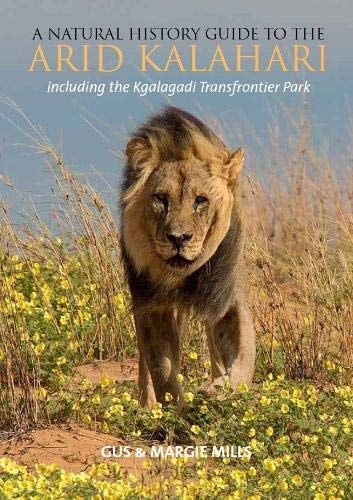 A Natural History Guide to the Arid Kalahari Including the Kgalagadi Transfrontier Park