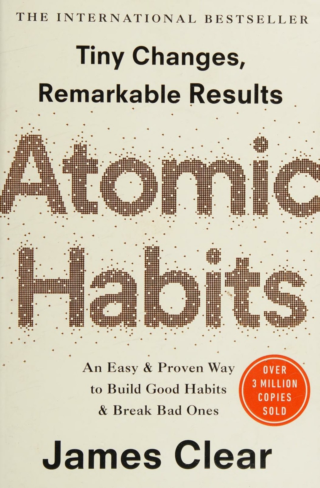 Tiny Changes, Remarkable Results Atomic Habits