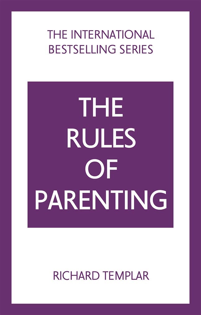 The Rules of Parenting A Personal Code for Bringing Up Happy, Confident Children