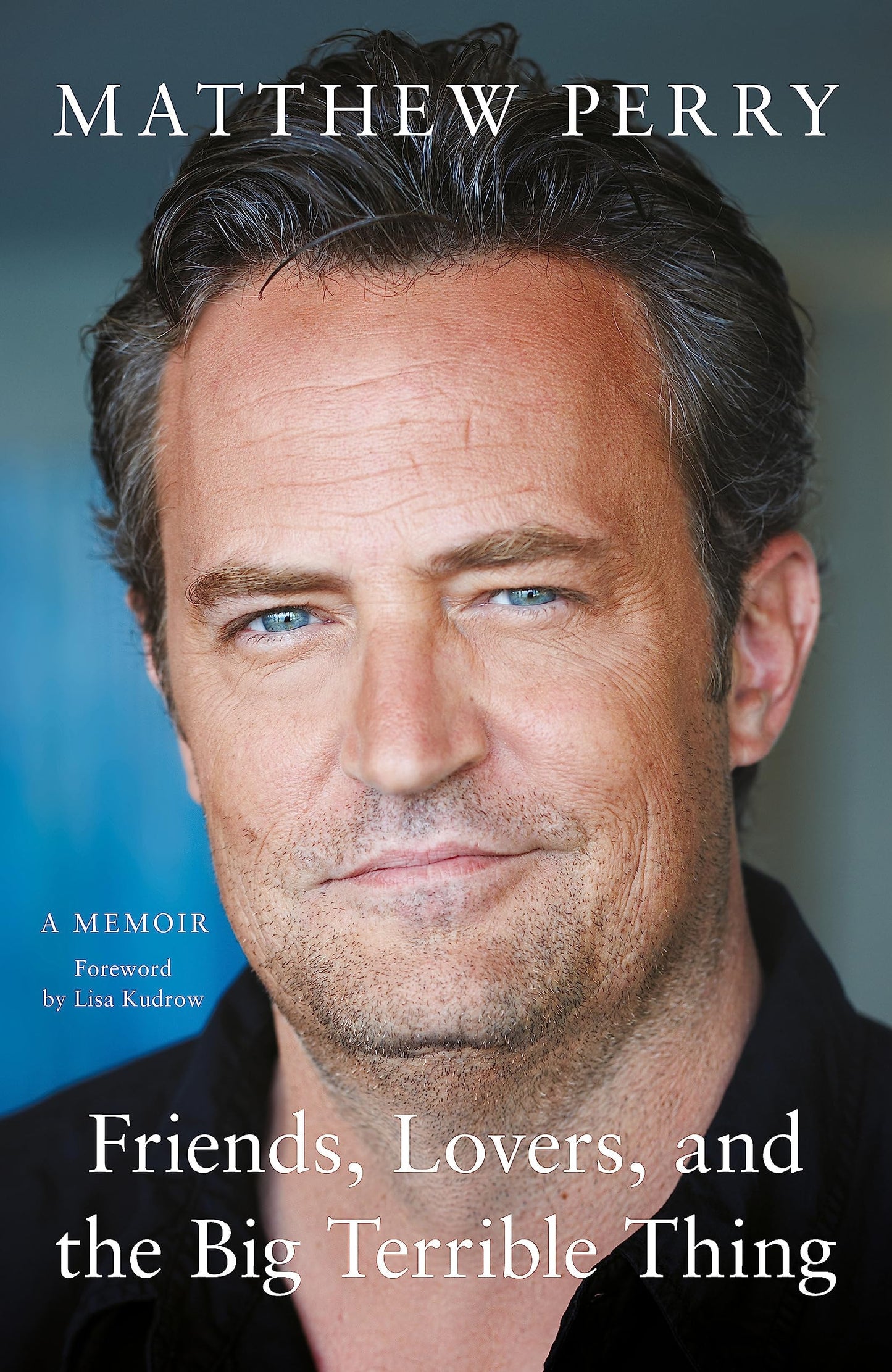 Friends, Lovers, and the Big Terrible Thing A Memoir