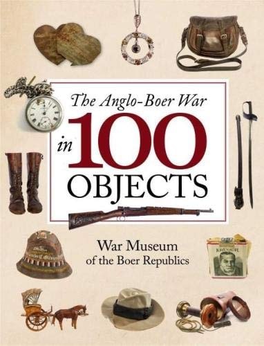 The Anglo-Boer War in 100 Objects