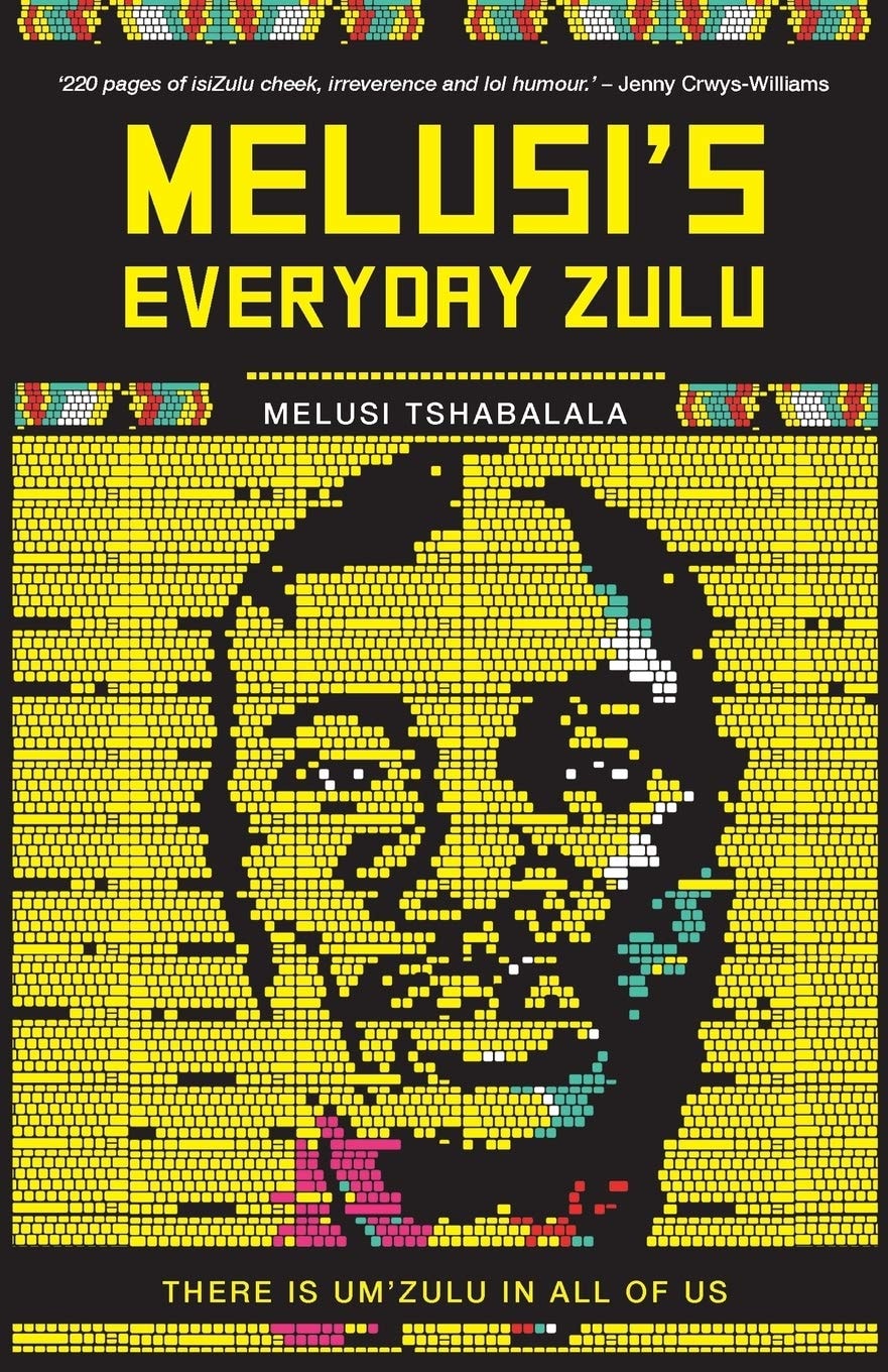 Melusi's Everyday Zulu There is Um'Zulu in All of Us