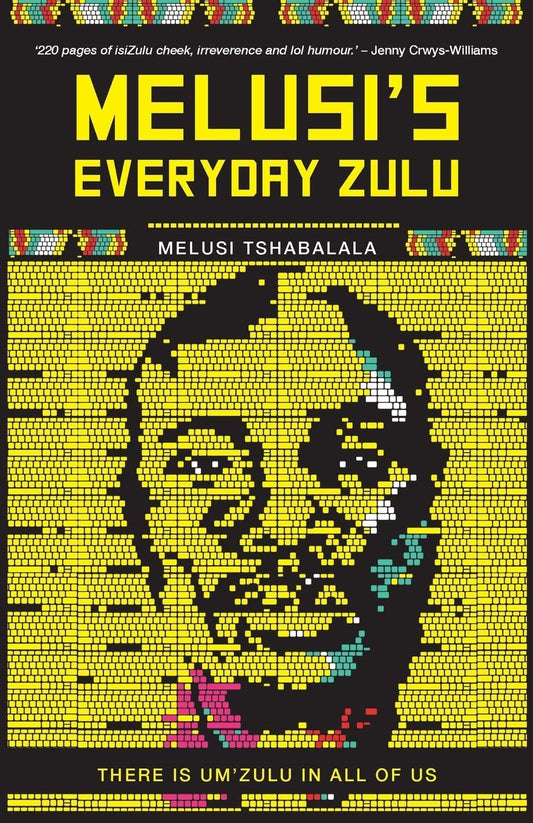 Melusi's Everyday Zulu There is Um'Zulu in All of Us