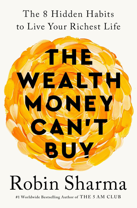 The Wealth Money Can't Buy The 8 Hidden Habits to Live Your Richest Life