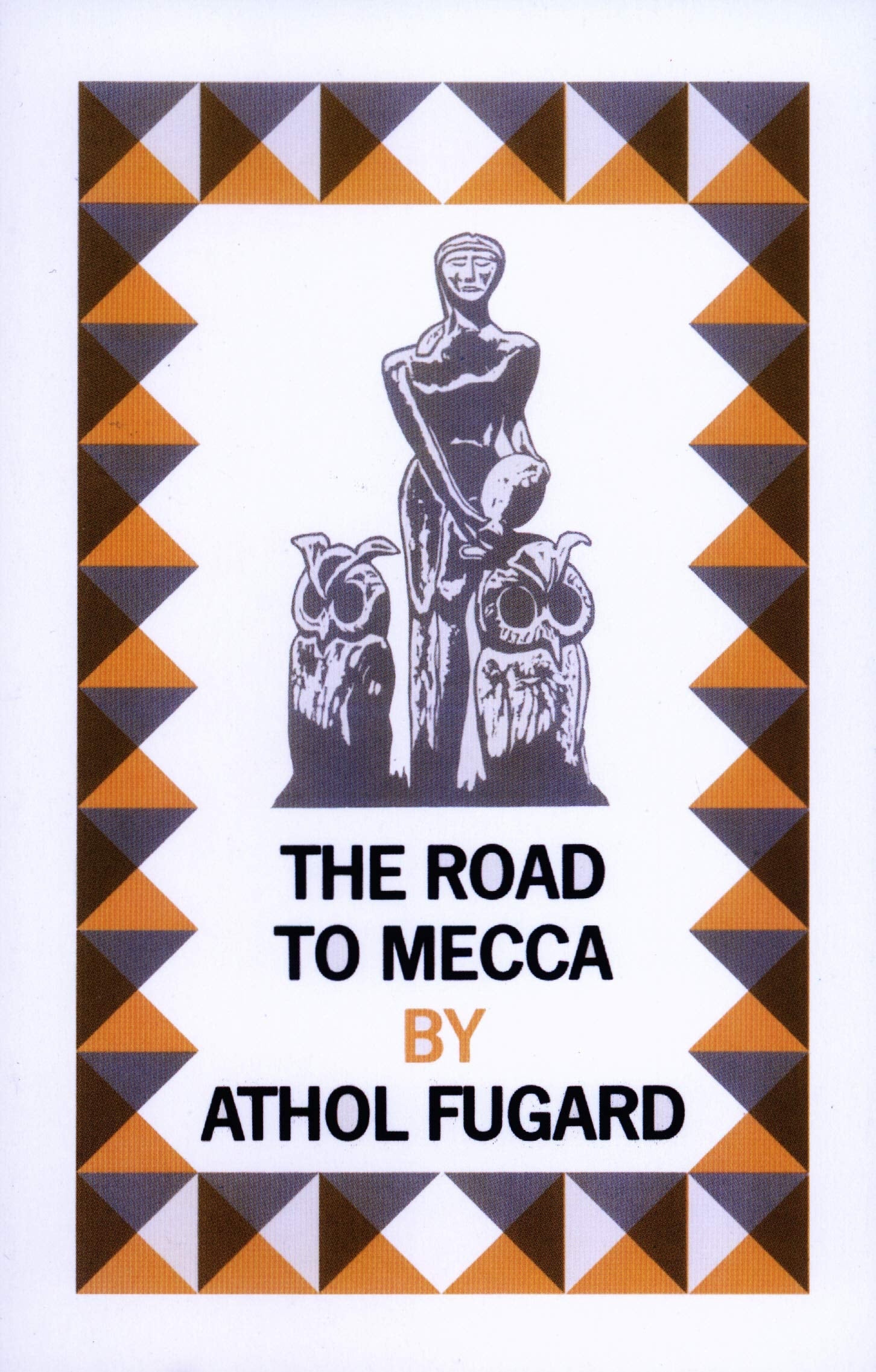 The Road to Mecca A Play in Two Acts : Suggested by the Life and Work of Helen Martins of New Bethesda