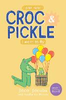 Croc & Pickle Level 1 Book 08: I Want To Fly