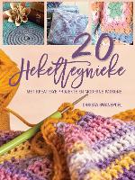 20 Hekeltegnieke: met kreatiewe projekte en moderne patrone