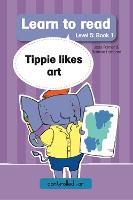 Learn To Read Level 5: Book 01- Tippie likes Art