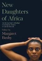 New Daughters of Africa: An International Anthology of Writing by Women of African Descent