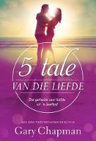 Vyf Tale Van Die Liefde: Die Geheim Van Liefde Vir 'N Leeftyd