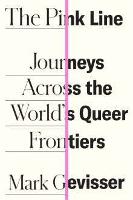 The Pink Line: Journeys Across the World's Queer Frontiers