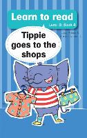 Learn To Read Level 3: Book 04- Tippie Goes To The Shops