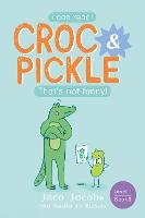 Croc & Pickle Level 1 Book 09: Thatâ€™S Not Fuuny!